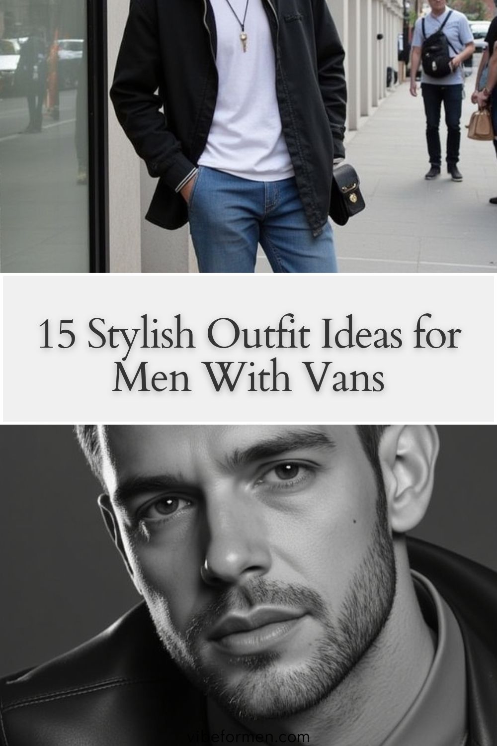 15 Stylish Outfit Ideas for Men With Vans