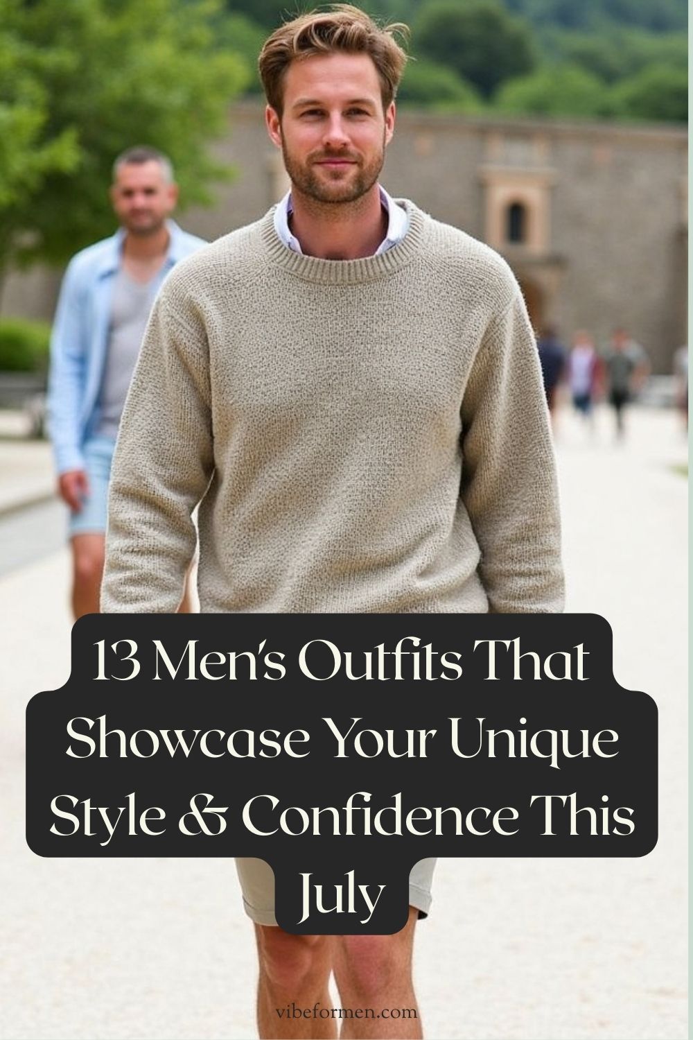 Men's Outfits That Showcase Your Unique Style & Confidence This July
